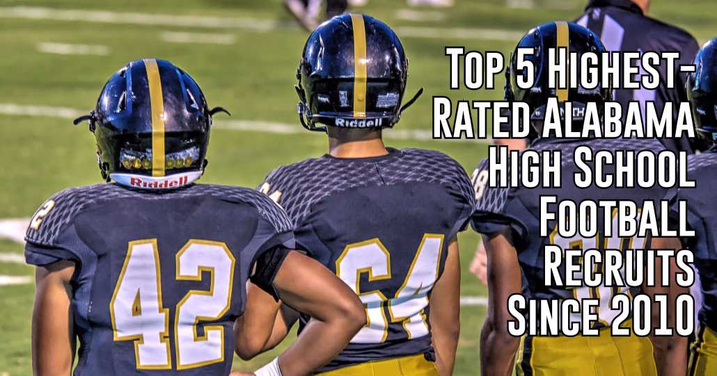 5 Highest-Rated High School Recruits From Alabama Since 2010 - ITG Next