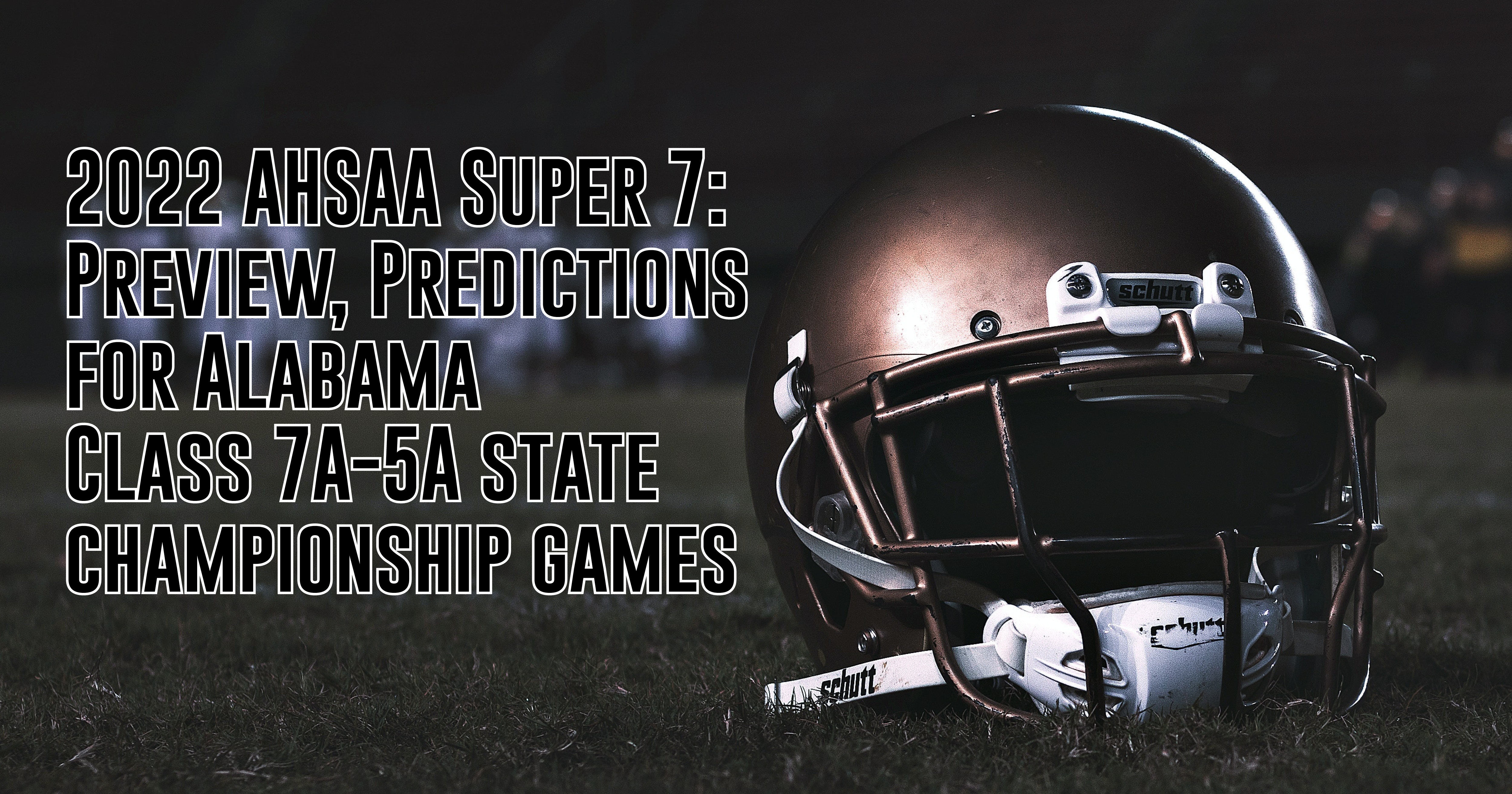 Schedules set for AHSAA 2022 Super 7 State Football Championship games