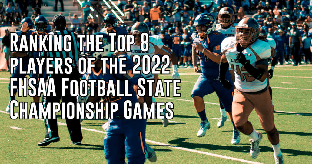 Top 8 Players To Watch In The 2022 Florida High School Football State ...