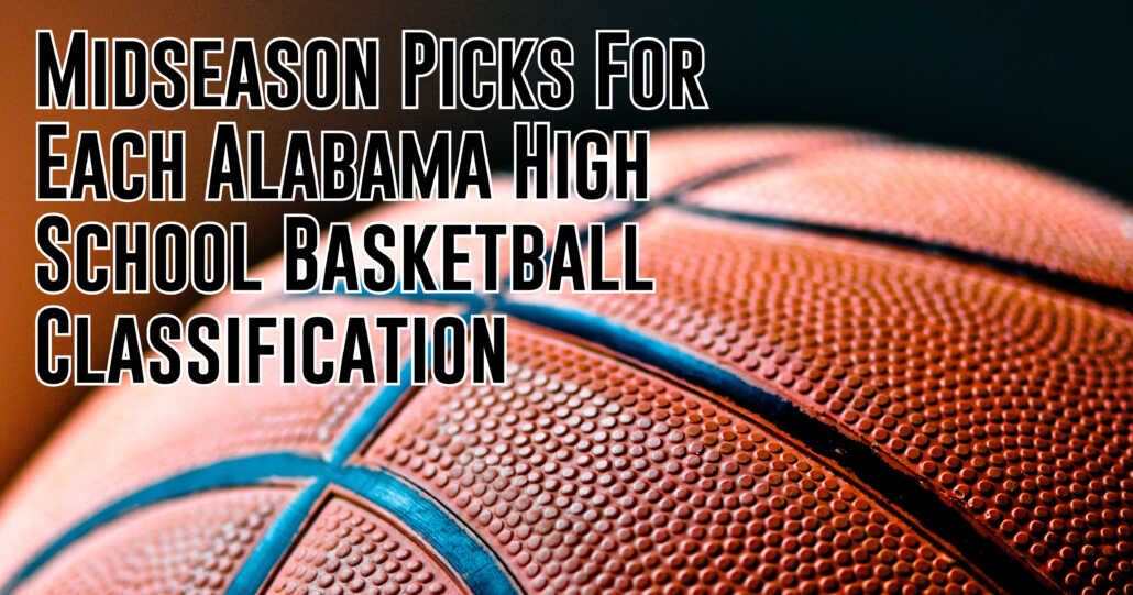 Midseason Report Alabama High School Basketball Title Favorites ITG Next