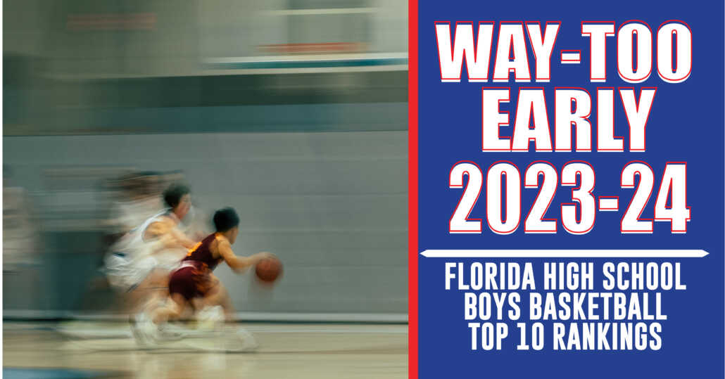 Florida High School Boys Basketball Way-Too-Early 2023-24 Top 10 - ITG Next