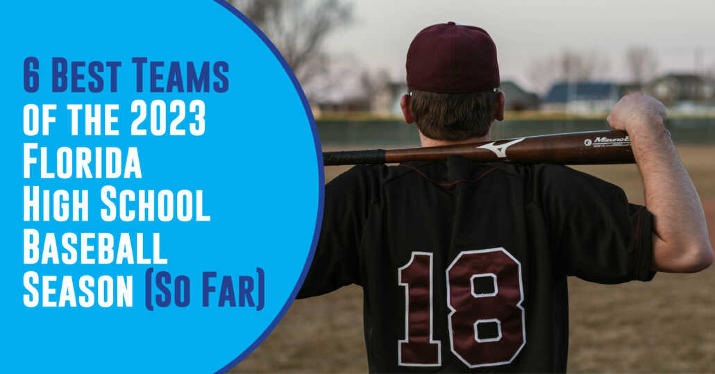 6 Best Teams of the 2023 Florida High School Baseball Season (So Far