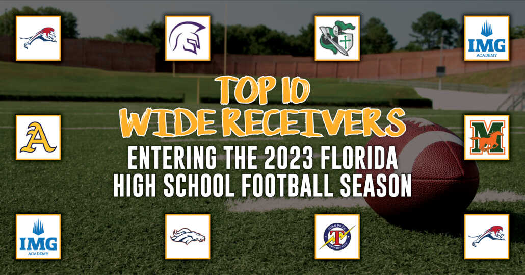 Top 10 Florida High School Wide Receivers Entering 2023 Season ITG Next