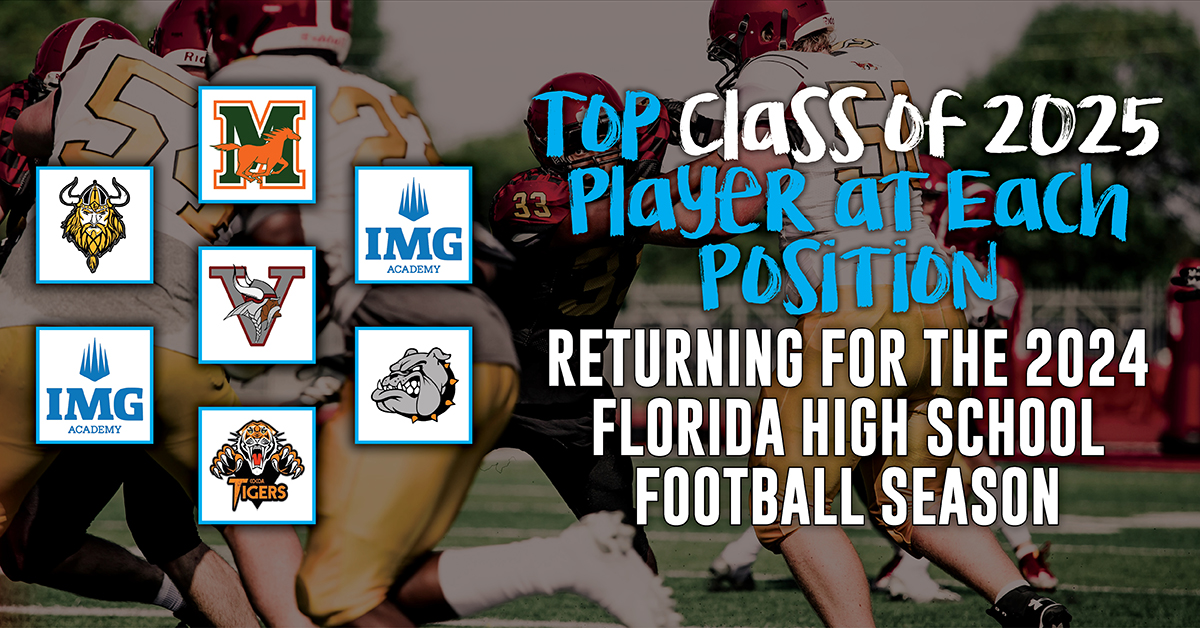 The Top 2025 Florida High School Football Players At Each Position ...