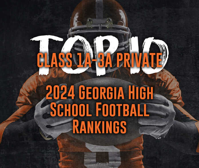 2024 Georgia High School Football Rankings: Class 1A-3A Private